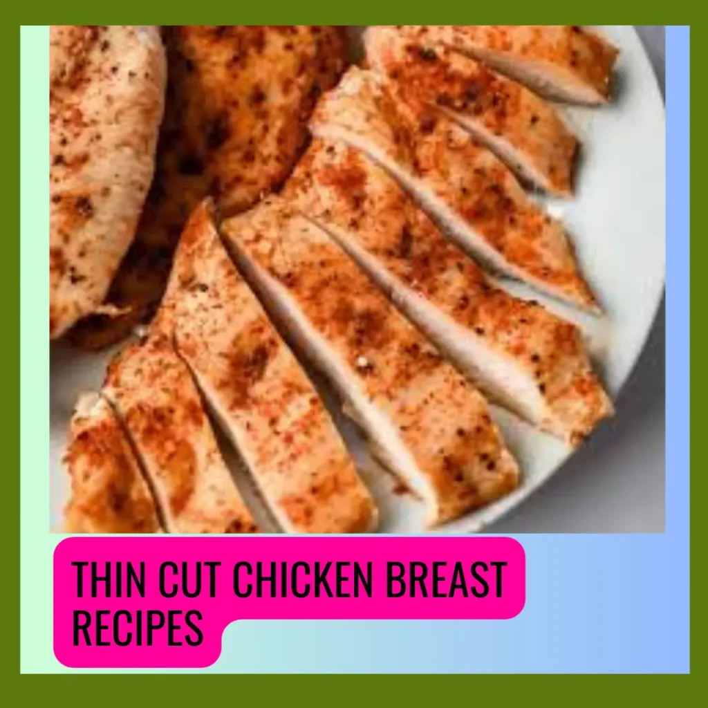 thin cut chicken breast recipes